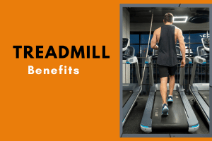 Treadmill Benefits