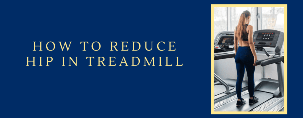 how to reduce hip fat in treadmill